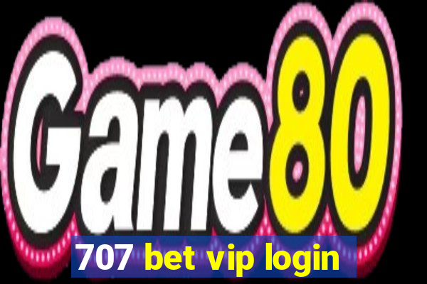 707 bet vip login